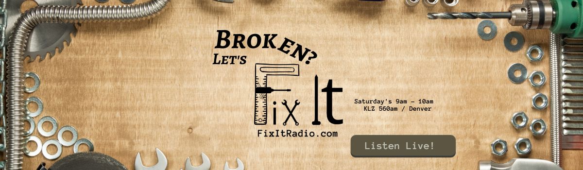 Listen Live to Fix It Radio in Denver, CO Saturdays from 10 am - 11 am MT